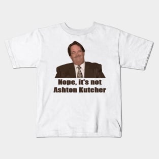 Nope, it's not Ashton Kutcher Kids T-Shirt